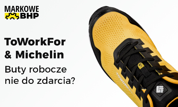 ToWorkFor & Michelin – buty robocze nie do zdarcia dla najbardziej wymagających