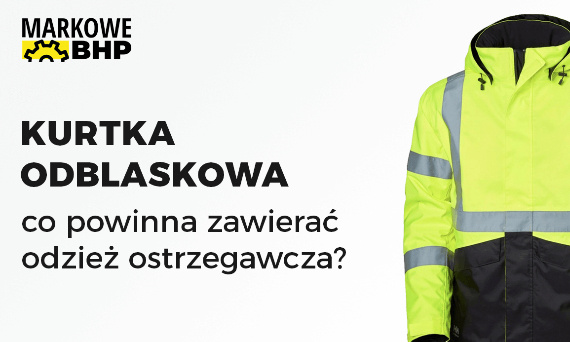 Jak wybrać kurtkę odblaskową ostrzegawczą?