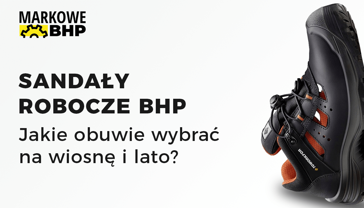 Jak wybrać buty robocze na wiosnę i lato?