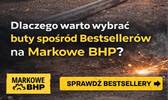 Dlaczego warto wybrać buty spośród Bestsellerów na Markowe BHP?