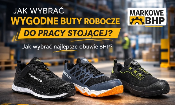 💡 Jak wybrać wygodne buty robocze do pracy stojącej?